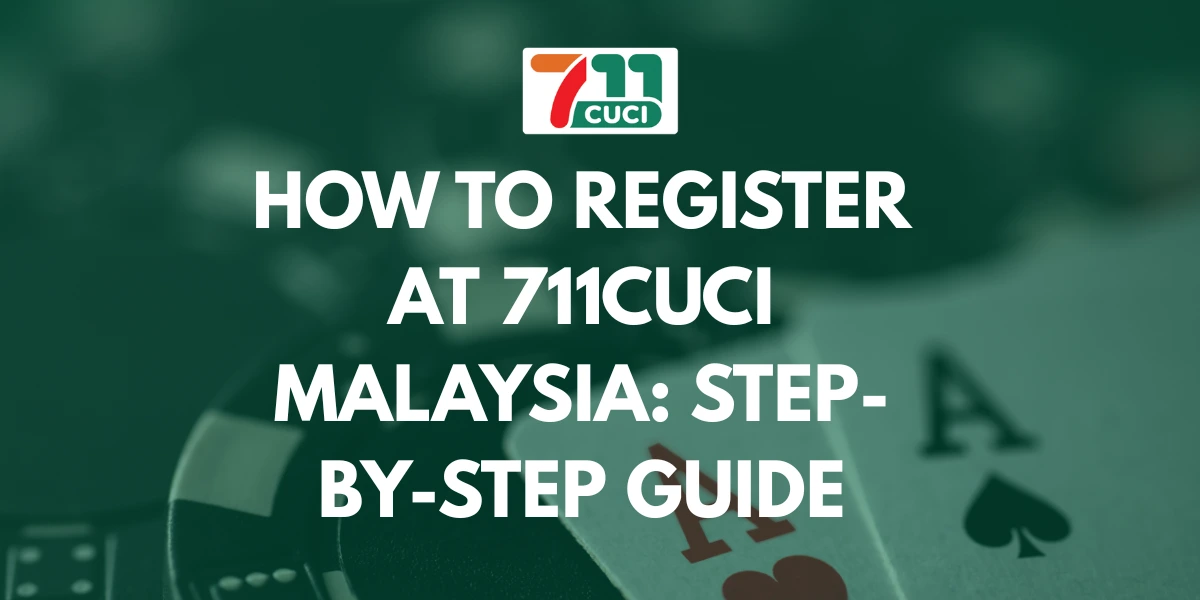 How to Register at 711CUCI Malaysia Step-by-Step Guide